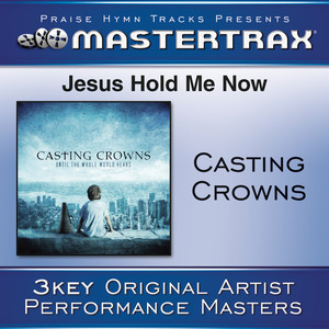 ดาวน์โหลดและฟังเพลง Jesus, Hold Me Now - Medium without background vocals ([Performance Track]) พร้อมเนื้อเพลงจาก Casting Crowns