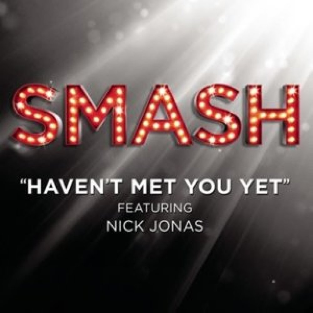 Haven't Met You Yet (SMASH Cast Version) [feat. Nick Jonas]