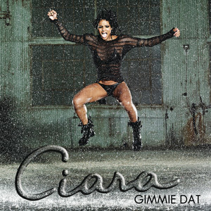 收聽Ciara的Gimmie Dat歌詞歌曲