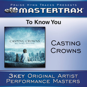 收聽Casting Crowns的To Know You - Low without background vocals ([Performance Track])歌詞歌曲