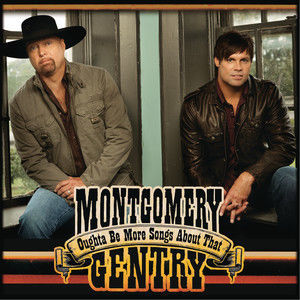 Montgomery Gentry的專輯Oughta Be More Songs About That