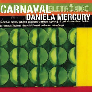 อัลบัม Carnaval Eletrônico - Daniela Mercury ศิลปิน Daniela Mercury