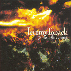 อัลบัม Perfect Flux Thing ศิลปิน Jeremy Toback