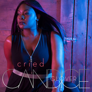 收聽Candice Glover的Cried歌詞歌曲