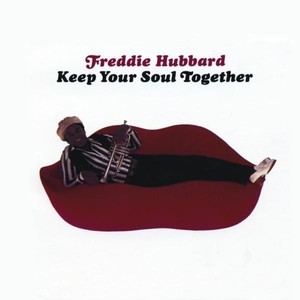 ดาวน์โหลดและฟังเพลง Keep Your Soul Together พร้อมเนื้อเพลงจาก Freddie Hubbard