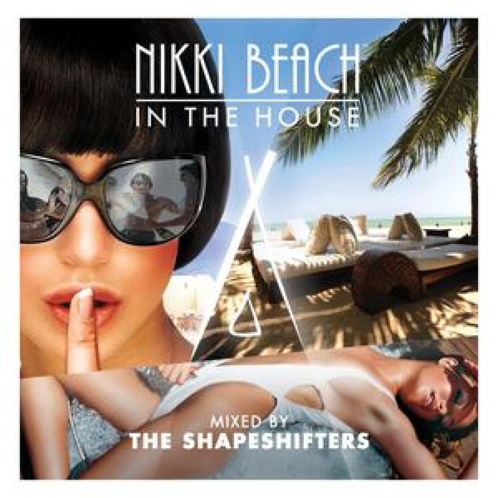 Nikki Beach In The House - Miami Mix By The Shapeshifters