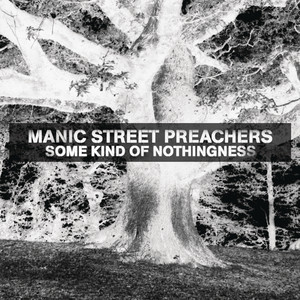 ดาวน์โหลดและฟังเพลง Some Kind of Nothingness พร้อมเนื้อเพลงจาก Manic Street Preachers