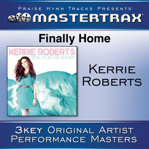 收聽Kerrie Roberts的Finally Home歌詞歌曲