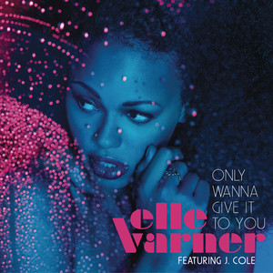 ดาวน์โหลดและฟังเพลง Only Wanna Give It To You พร้อมเนื้อเพลงจาก Elle Varner
