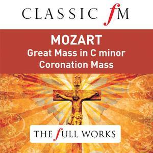 อัลบัม Mozart: Great Mass in C Minor; Coronation Mass (Classic FM: The Full Works) ศิลปิน Christopher Hogwood