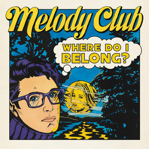 Melody Club的專輯Where Do I Belong