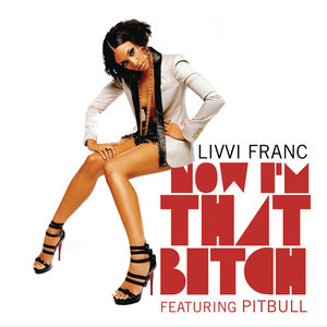 ดาวน์โหลดและฟังเพลง Now I'm That Bitch (Radio Version) พร้อมเนื้อเพลงจาก Livvi Franc