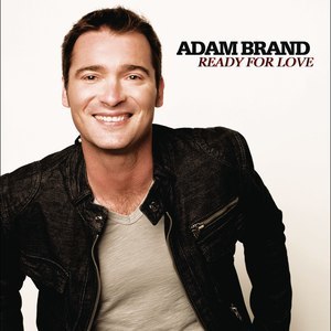ดาวน์โหลดและฟังเพลง Ready For Love พร้อมเนื้อเพลงจาก Adam Brand