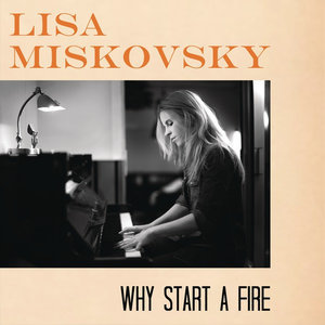 ดาวน์โหลดและฟังเพลง Why Start A Fire (Addeboy vs. Cliff Remix) พร้อมเนื้อเพลงจาก Lisa Miskovsky