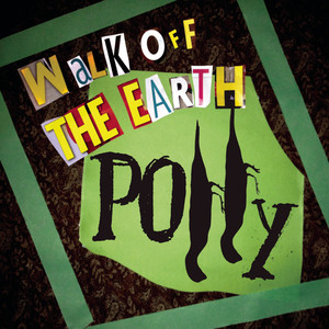收聽Walk Off The Earth的Polly歌詞歌曲