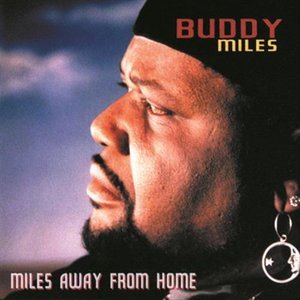 ดาวน์โหลดและฟังเพลง Miles Away From Home (Album Version) พร้อมเนื้อเพลงจาก Buddy Miles