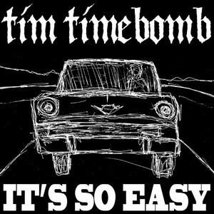 ดาวน์โหลดและฟังเพลง It's so Easy พร้อมเนื้อเพลงจาก Tim Timebomb