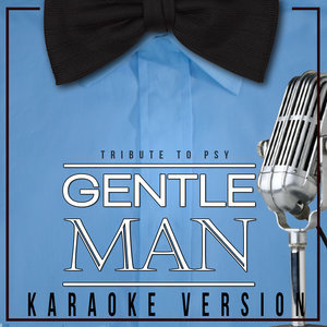 ดาวน์โหลดและฟังเพลง Gentleman (Tribute to Psy) [Karaoke Version] พร้อมเนื้อเพลงจาก Dj Party Sessions