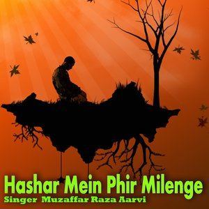 Dengarkan lagu Hashar Mein Phir Milenge nyanyian Muzaffar Raza Aarvi dengan lirik