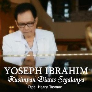 ดาวน์โหลดและฟังเพลง Kusimpan Diatas Segalanya พร้อมเนื้อเพลงจาก Yoseph Ibrahim