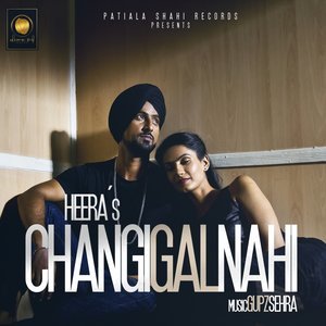 Dengarkan lagu Changi Gal Nahi nyanyian Heera dengan lirik