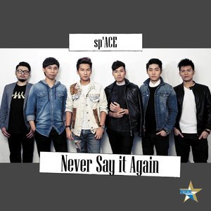Dengarkan Never say it again lagu dari sp'ACE dengan lirik