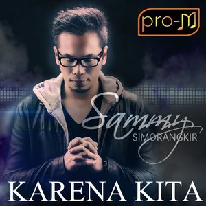 Dengarkan Karena Kita lagu dari Sammy Simorangkir dengan lirik