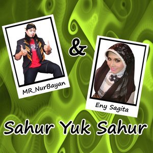 Dengarkan Sahur Yuk Sahur lagu dari Mr NurBayan dengan lirik