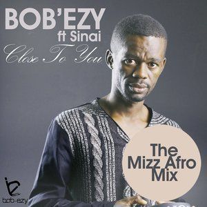 ดาวน์โหลดและฟังเพลง Close to You (The Mizz Afro Mix) พร้อมเนื้อเพลงจาก Bob'Ezy