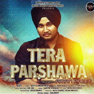 收聽Aman Preet的Tera Parshawa歌詞歌曲