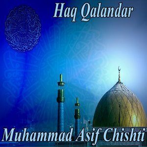 Listen to Haq Qalandar song with lyrics from Muhammad Asif Chishti