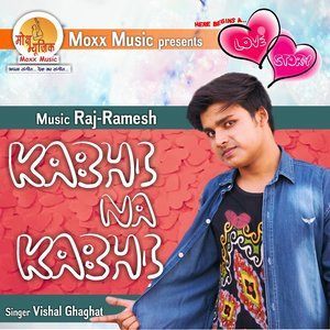 ดาวน์โหลดและฟังเพลง Kabhi Na Kabhi พร้อมเนื้อเพลงจาก Vishal Ghaghat