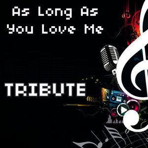 ดาวน์โหลดและฟังเพลง As Long As You Love Me (Justin Bieber Tribute Instrumental) พร้อมเนื้อเพลงจาก The Tribute Team