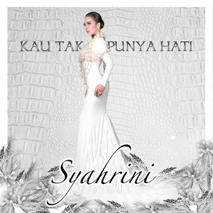 ดาวน์โหลดและฟังเพลง Kau Tak Punya Hati พร้อมเนื้อเพลงจาก Syahrini