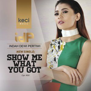 ดาวน์โหลดและฟังเพลง Show Me What You Got พร้อมเนื้อเพลงจาก Indah Dewi Pertiwi