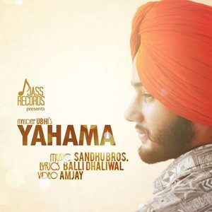 ดาวน์โหลดและฟังเพลง Yahama พร้อมเนื้อเพลงจาก Mandeep Ubhi
