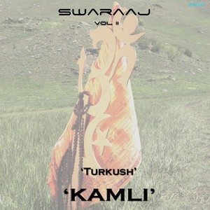 Dengarkan Kamli (Swaraaj, Vol. 2) lagu dari Turkush dengan lirik
