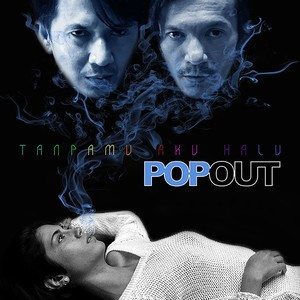 收聽POPOUT的Tanpamu Aku Halu歌詞歌曲