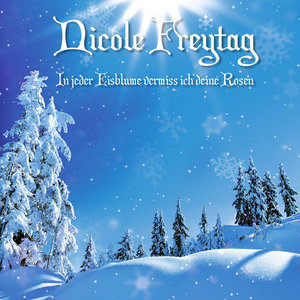 收聽Nicole Freytag的In jeder Eisblume vermiss ich deine Rosen (Radio Edit)歌詞歌曲