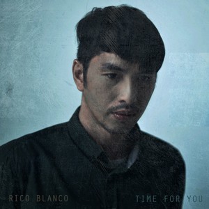 Dengarkan Time for You lagu dari Rico Blanco dengan lirik