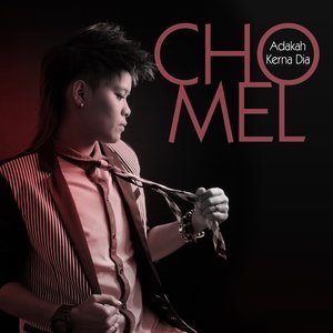 ดาวน์โหลดและฟังเพลง Adakah Kerna Dia พร้อมเนื้อเพลงจาก Chomel