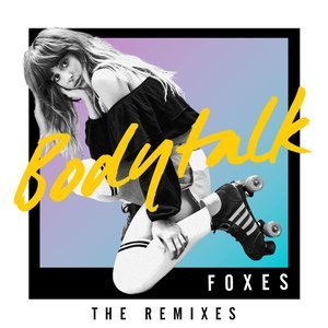 ดาวน์โหลดและฟังเพลง Body Talk (Bakermat Remix) พร้อมเนื้อเพลงจาก Foxes