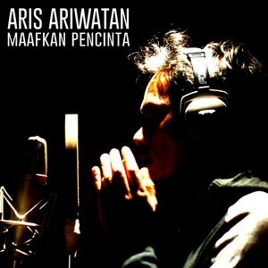Dengarkan lagu Maafkan Pencinta nyanyian Aris Ariwatan dengan lirik
