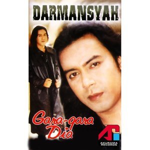 Dengarkan lagu Gara Gara Dia nyanyian Darmansyah dengan lirik