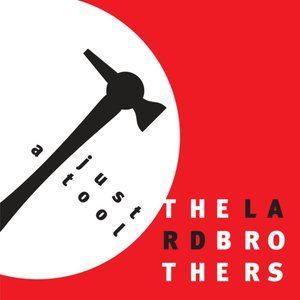 收听The Lard Brothers的Just a Tool歌词歌曲