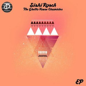 Album The Ghetto House Chronicles EP oleh Sishi Rosch