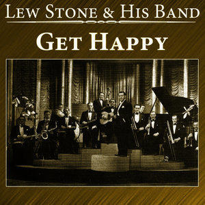 Dengarkan lagu Get Happy nyanyian Lew Stone dengan lirik