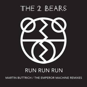 ดาวน์โหลดและฟังเพลง Run Run Run (The Emperor Machine Dub) พร้อมเนื้อเพลงจาก The 2 Bears