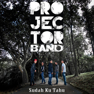 收聽Projector Band的Sudah Ku Tahu歌詞歌曲