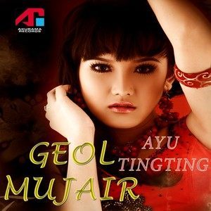 收聽Ayu Ting Ting的Geol Mujair歌詞歌曲